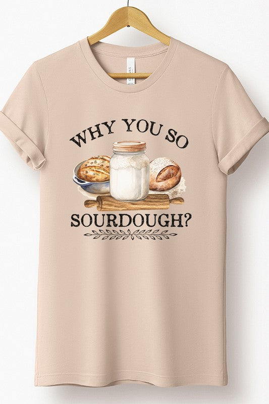 Why So Sourdough Graphic Tee