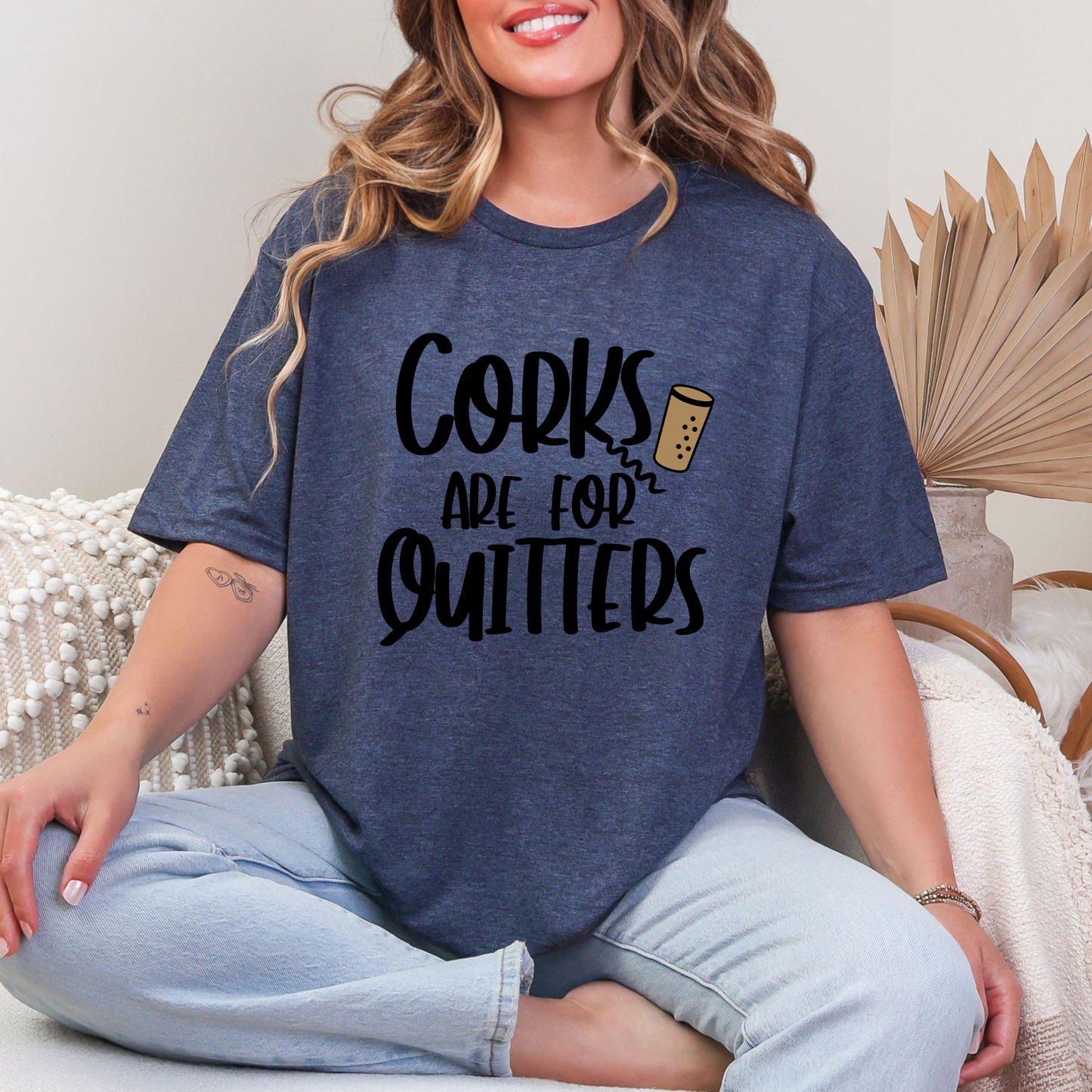 Corks Are For Quitters Graphic Tee